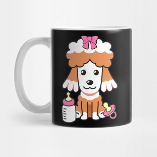 Cute Poodle is a baby - girl Mug